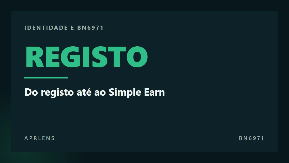 Registo Binance: identidade, BN6971 e Simple Earn